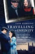 Travelling to Infinity: The True Story Behind the Theory of Everything di Jane Hawking edito da Alma Books Ltd