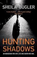 Hunting Shadows di Sheila Bugler edito da O'Brien Press Ltd