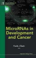 Micrornas in Development and Cancer di Slack edito da IMPERIAL COLLEGE PRESS