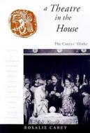 A Theatre In The House di Rosalie Carey edito da Otago University Press