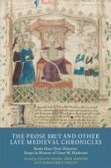The Prose Brut and Other Late Medieval Chronicle - Books have their Histories. Essays in Honour of Lister M. Matheson di Jaclyn Rajsic edito da York Medieval Press