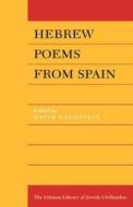 Hebrew Poems from Spain di David Goldstein edito da LITTMAN LIB OF JEWISH CIVILIZA
