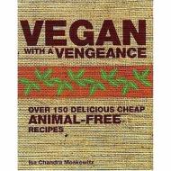 Vegan with a Vengeance di Isa Chandra Moskowitz edito da Grub Street