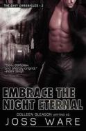 Embrace The Night Eternal di Joss Ware, Gleason Colleen edito da Avid Press, Llc