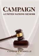 Campaign: A United Nations Memoir di Conrad S. M. Mselle edito da Mill City Press, Inc.