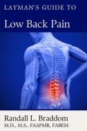 Layman's Guide to Low Back Pain di Randall Braddom edito da LIGHTNING SOURCE INC