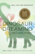 Dinosaur Dreaming: Our Climate Moment di Gail Collins-Ranadive edito da OWL HOUSE BOOKS
