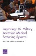 Improving Us Military Accessiopb di Maria C. Lytell, Kimberly Curry Hall, Nelson Lim edito da Rand Corporation
