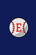E: Baseball Monogram Initial 'e' Notebook: (6 X 9) Daily Planner, Lined Daily Journal for Writing, 100 Pages, Durable Mat di Primary Journal, Monogram Journal edito da Createspace Independent Publishing Platform