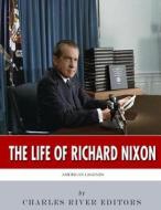 American Legends: The Life of Richard Nixon di Charles River Editors edito da Createspace Independent Publishing Platform