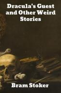 Dracula's Guest and Other Weird Stories di Bram Stoker edito da Binker North