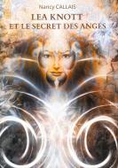 Lea Knott et le Secret des Anges di Nancy Callais edito da Books on Demand