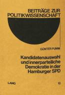 Kandidatenauswahl und innerparteiliche Demokratie in der Hamburger SPD di Günter Pumm edito da P.I.E.