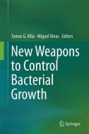New Weapons to Control Bacterial Growth edito da Springer International Publishing
