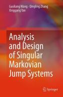Analysis and Design of Singular Markovian Jump Systems di Guoliang Wang, Xinggang Yan, Qingling Zhang edito da Springer International Publishing