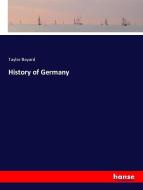History of Germany di Taylor Bayard edito da hansebooks