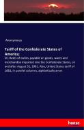 Tariff of the Confederate States of America; di Anonymous edito da hansebooks