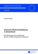 Schulische Kinderrechtsbildung in Deutschland di Torsten Krause edito da Lang, Peter GmbH