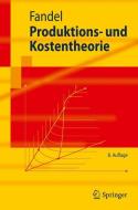 Produktions- und Kostentheorie di Günter Fandel edito da Springer-Verlag GmbH