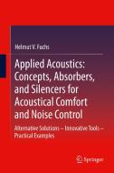 Applied Acoustics: Concepts, Absorbers, and Silencers for Acoustical Comfort and Noise Control di Helmut V. Fuchs edito da Springer-Verlag GmbH