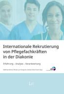 Internationale Rekrutierung von Pflegefachkräften in der Diakonie edito da Lit Verlag