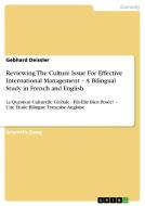 Reviewing The Culture Issue For Effective International Management - A Bilingual Study in French and English di Gebhard Deissler edito da GRIN Publishing
