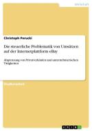 Die steuerliche Problematik von Umsätzen auf der Internetplattform eBay di Christoph Perucki edito da GRIN Verlag