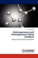 Heterogeneous and Homogeneous Chiral Catalysts di Kavita Pathak edito da LAP Lambert Academic Publishing