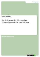 Die Bedeutung des Hörverstehen. Unterrichtsstunde für eine 8. Klasse di Ilona Goedel edito da GRIN Verlag