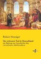 Der schwarze Tod in Deutschland di Robert Hoeniger edito da Vero Verlag