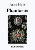 Phantasus di Arno Holz edito da Hofenberg