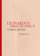 Leonardos dritte Haut di Tobias Meyer edito da tredition