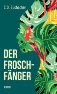 Der Froschfänger di C. O. Buchacher edito da Books on Demand