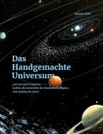 Das Handgemachte Universum di Johann Hobl edito da Books on Demand