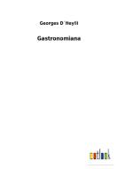 Gastronomiana di Georges D´Heylli edito da Outlook Verlag