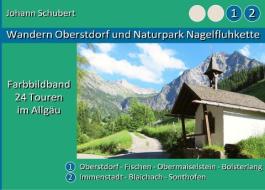 Wandern Oberstdorf und Naturpark Nagelfluhkette di Johann Schubert edito da Books on Demand