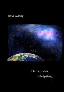 Der Ruf der Schöpfung di Klaus Wollny edito da Books on Demand