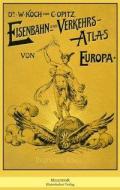 Eisenbahn und Verkehrs-Atlas von Europa di W. Koch, C. Opitz edito da Melchior Verlag