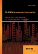 Die UN-Behindertenrechtskonvention: Auswirkungen auf Sozialpolitik und Behindertenhilfe in Deutschland di Florian Demke edito da disserta verlag