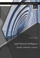 Agile Business Intelligence. Begriffe, Methoden, Analysen di Nelli Weiß edito da Igel Verlag