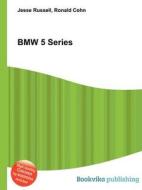 Bmw 5 Series di Jesse Russell, Ronald Cohn edito da Book On Demand Ltd.