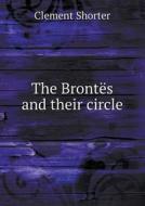 The Brontes And Their Circle di Clement Shorter edito da Book On Demand Ltd.