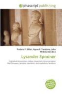 Lysander Spooner di #Miller,  Frederic P. Vandome,  Agnes F. Mcbrewster,  John edito da Vdm Publishing House