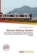 Batman Railway Station edito da Dign Press