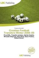 Croatian Football Transfers Winter 2008-09 edito da Loc Publishing