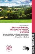 Brackenthwaite, Westward Parish, Cumbria edito da Brev Publishing