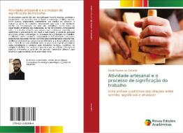 Atividade artesanal e o processo de significação do trabalho di Daniel Santos de Carvalho edito da Novas Edições Acadêmicas