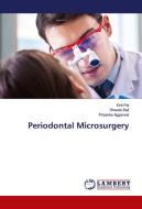 Periodontal Microsurgery di Kirti Pal, Shweta Bali, Priyanka Aggarwal edito da LAP LAMBERT Academic Publishing