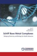 Schiff Base Metal Complexes di Arun T, Kamalesu S, Subramanian S edito da LAP LAMBERT Academic Publishing
