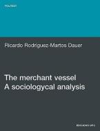 The Merchant Vessel: A Sociological Analysis di Ricard Rodrguez-Martos edito da EDICIONS UPC